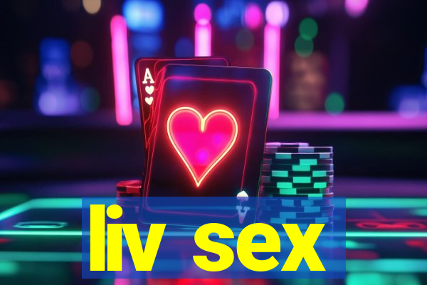 liv sex